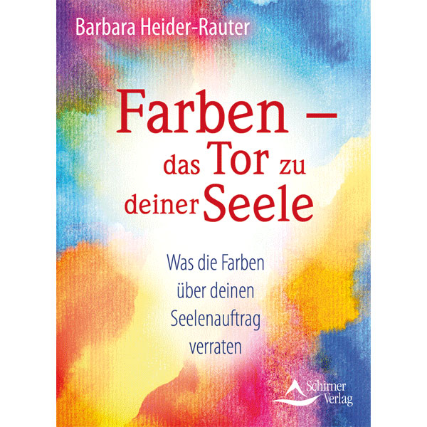Farben – das Tor zu deiner Seele, Barbara Heider-Rauter