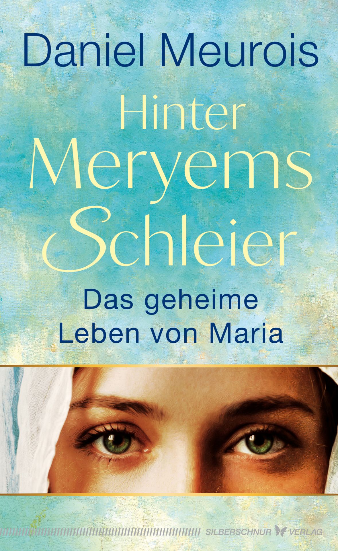 Hinter Meryems Schleier – Das geheime Leben von Maria