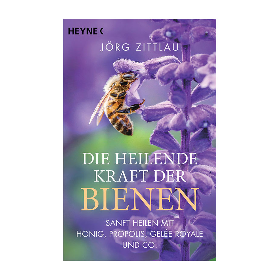 Die heilende Kraft der Bienen - Jörg Zittlau