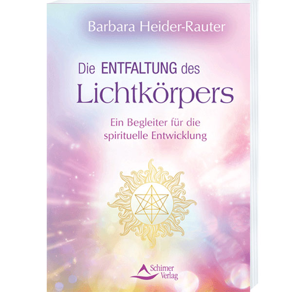 Die Entfaltung des Lichtkörpers, Barbara Heider-Rauter