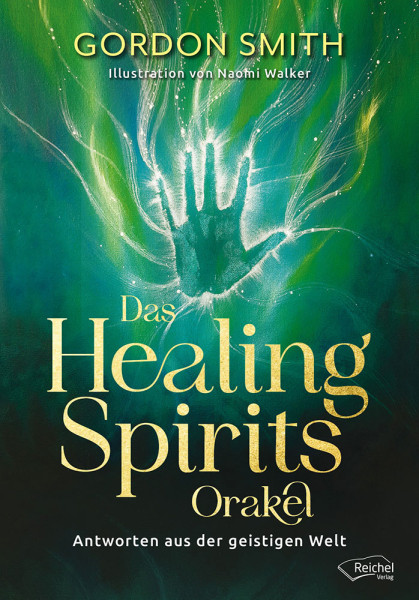 Das Healing Spirits Orakel – Antworten aus der geistigen Welt Gordon Smith