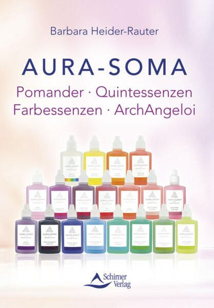 Aura-Soma. Pomander/Quintessenzen/Farbessenzen - Barbara Heider-Rauter
