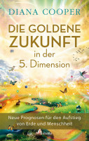 Buchcover: Die Goldene Zukunft in der 5. Dimension, Autorin Diana Cooper Buchcover: Die Goldene Zukunft in der 5. Dimension, Autorin Diana Cooper
